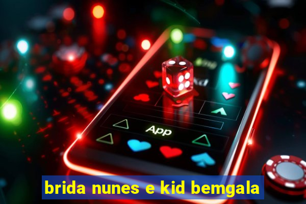 brida nunes e kid bemgala